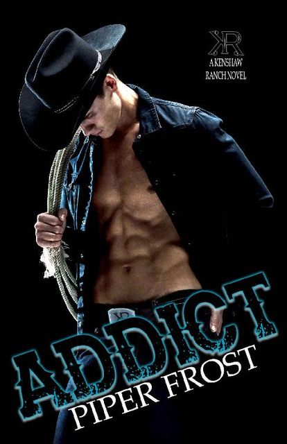 ADDICT (Kenshaw Ranch Book 1), H.Q.Frost, Piper, Piper Frost