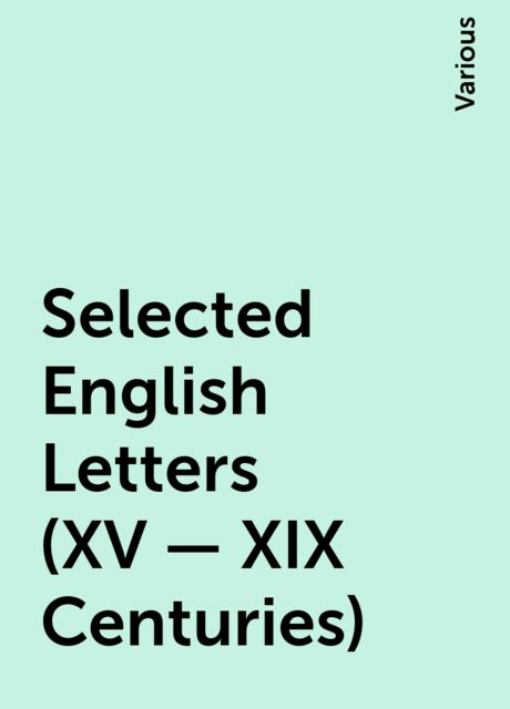 Selected English Letters (XV - XIX Centuries), Various