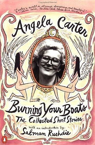 Burning Your Boats: The Collected Short Stories, Angela Carter