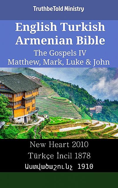 English Turkish Armenian Bible – The Gospels IV – Matthew, Mark, Luke & John, Truthbetold Ministry
