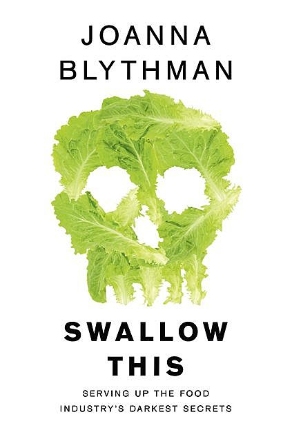 Swallow This: Serving Up the Food Industry’s Darkest Secrets, Joanna Blythman
