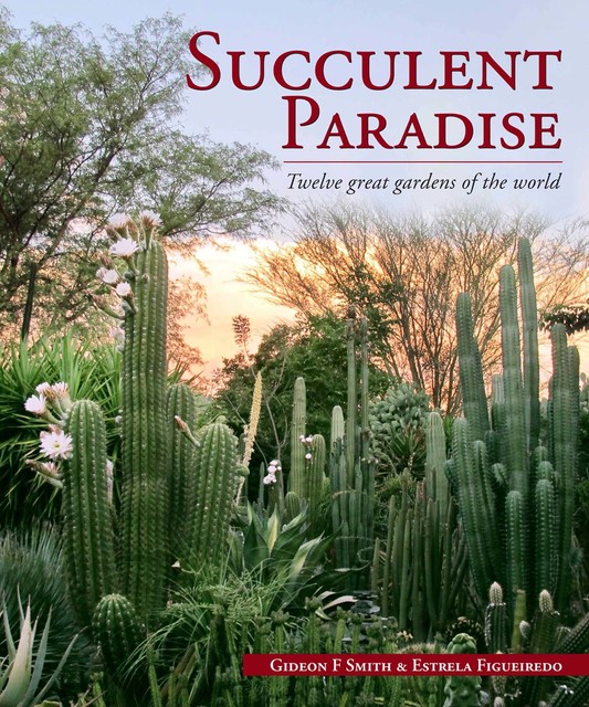 Succulent Paradise – Twelve great gardens of the world, Gideon Smith