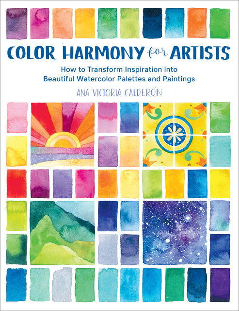 Color Harmony for Artists, Ana Victoria Calderon