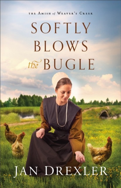 Softly Blows the Bugle (The Amish of Weaver's Creek Book #3), Jan Drexler