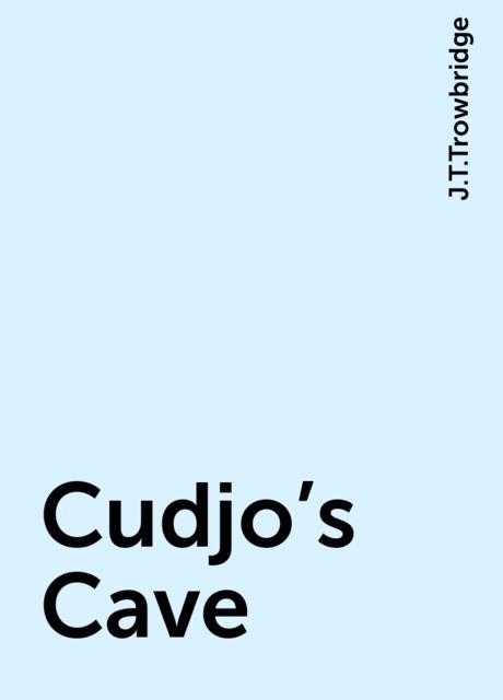 Cudjo's Cave, J.T.Trowbridge