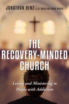 The Recovery-Minded Church, Jonathan Benz