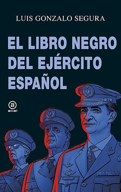 El libro negro del Ejército español, Luis Gonzalo Segura