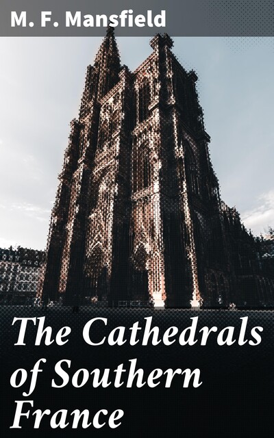 The Cathedrals of Southern France, Milburg Mansfield