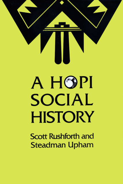A Hopi Social History, Scott Rushforth, Steadman Upham