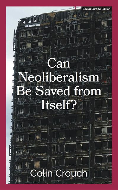Can Neoliberalism Be Saved From Itself, Colin Crouch