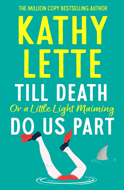 Till Death, or a Little Light Maiming, Do Us Part, Kathy Lette