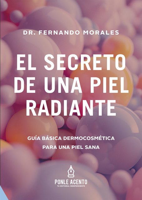 El secreto de una piel radiante, Fernando Morales