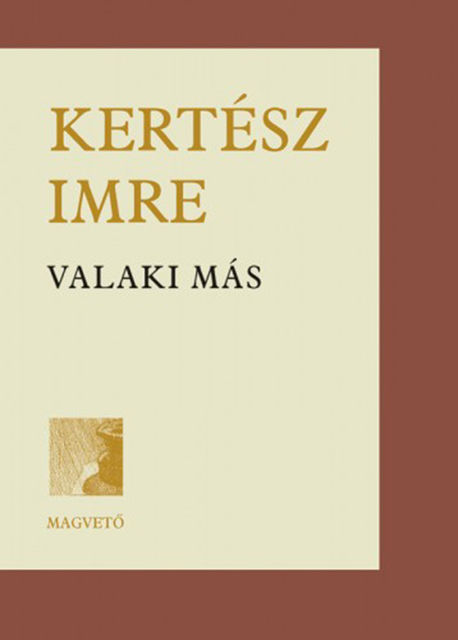 Valaki más, Imre Kertész
