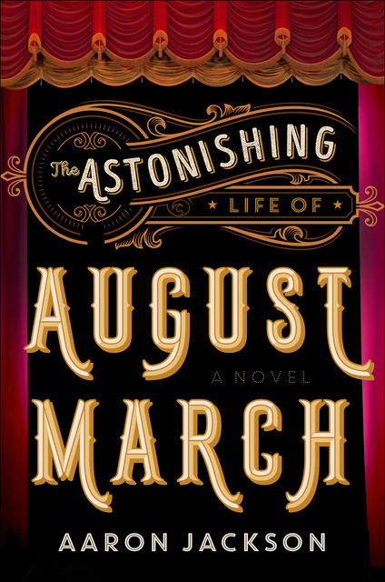 The Astonishing Life of August March, Aaron Jackson