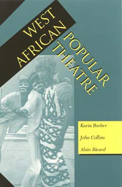 West African Popular Theatre, John Collins, Alain Ricard, Karin Barber