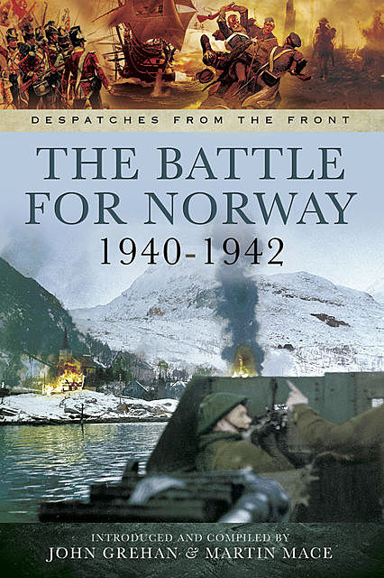 The Battle for Norway, 1940–1942, John Grehan, Martin Mace