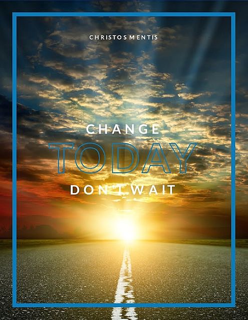 Change Today Don't Wait, Christos Mentis