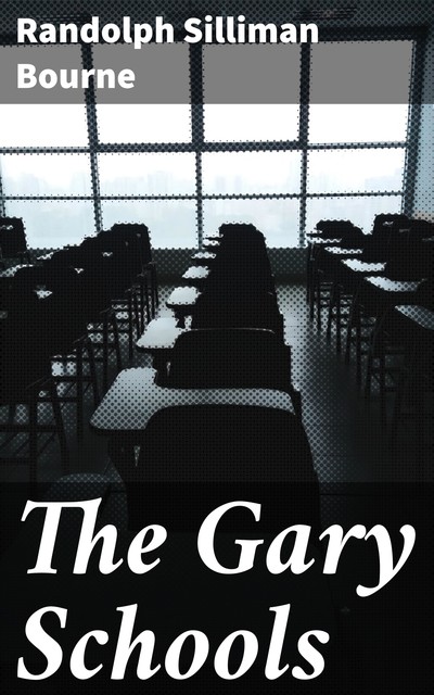 The Gary Schools, Randolph Bourne