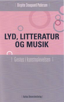 Lyd, litteratur og musik, Birgitte Stougaard Pedersen