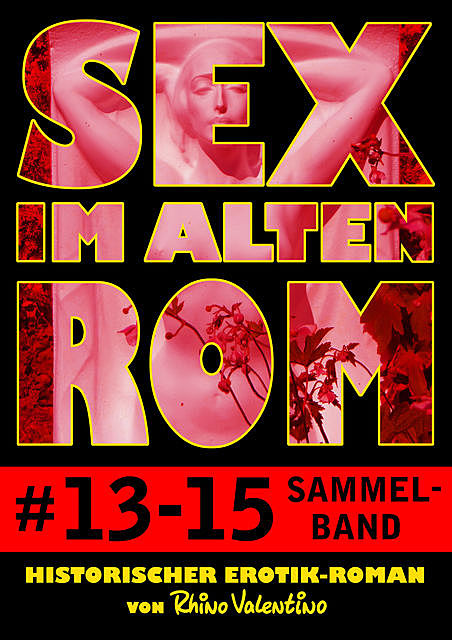 Sex im alten Rom, Sammelband 13–15, Rhino Valentino
