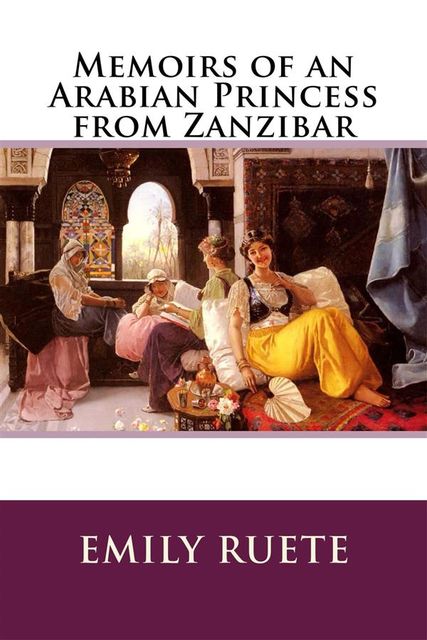 Memoirs of an Arabian Princess from Zanzibar, Emily Ruete