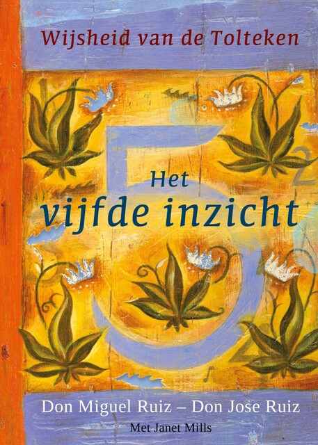 Het vijfde inzicht, Don Miguel Ruiz, Janet Mills, Jose Ruiz