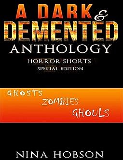 A Dark & Demented Anthology – Horror Shorts – Special Edition, Nina Hobson