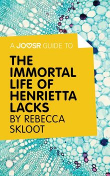 A Joosr Guide to The Immortal Life of Henrietta Lacks by Rebecca Skloot, Joosr