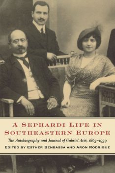 A Sephardi Life in Southeastern Europe, Aron Rodrigue, Esther Benbassa