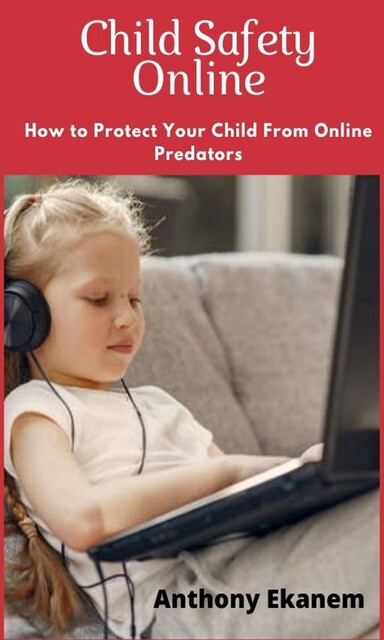 Child Safety Online, Anthony Ekanem