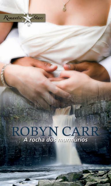 A rocha dos murmúrios, Robyn Carr