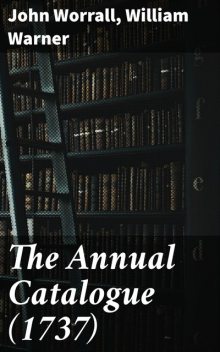 The Annual Catalogue, John Worrall, William Warner