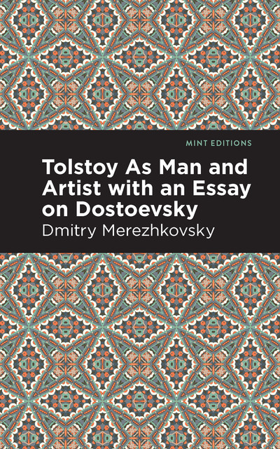 Tolstoy As Man and Artist with an Essay on Dostoyevsky, Dmitry Merezhkovsky