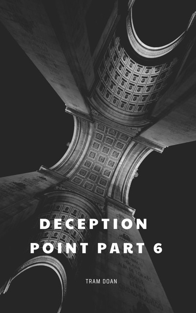 Deception Point Part 6, Tram Doan