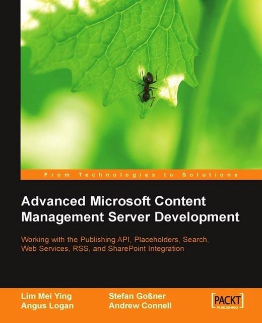 Advanced Microsoft Content Management Server Development, Andrew Connell, Angus Logan, Lim Mei Ying, Stefan Gossner