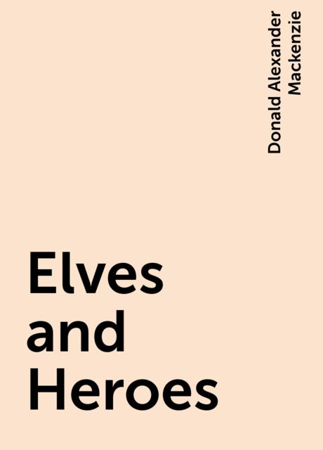 Elves and Heroes, Donald Alexander Mackenzie