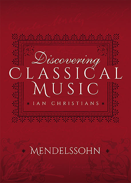 Discovering Classical Music: Mendelssohn, Ian Christians, Sir Charles Groves CBE