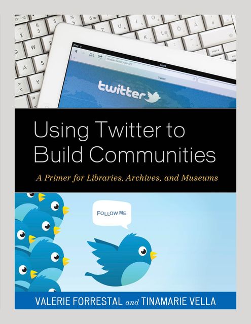 Using Twitter to Build Communities, Valerie Forrestal, Tinamarie Vella