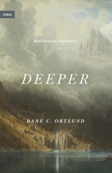 Deeper, Dane Ortlund