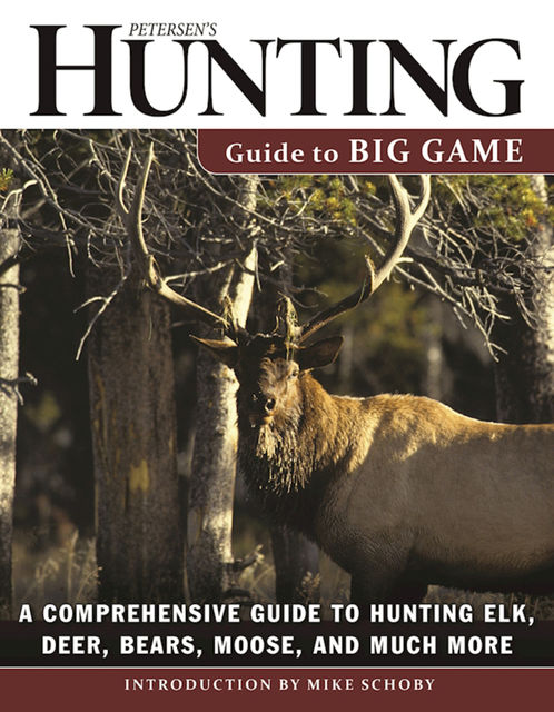 Petersen's Hunting Guide to Big Game, Mike Schoby, Petersen’s Hunting