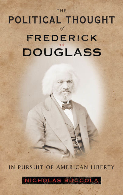 The Political Thought of Frederick Douglass, Nicholas Buccola