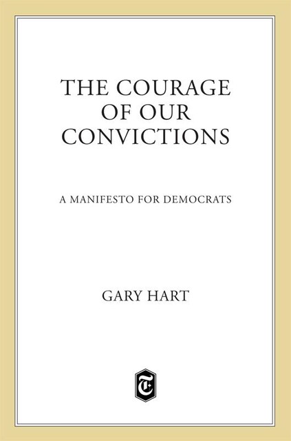 The Courage of Our Convictions, Gary Hart