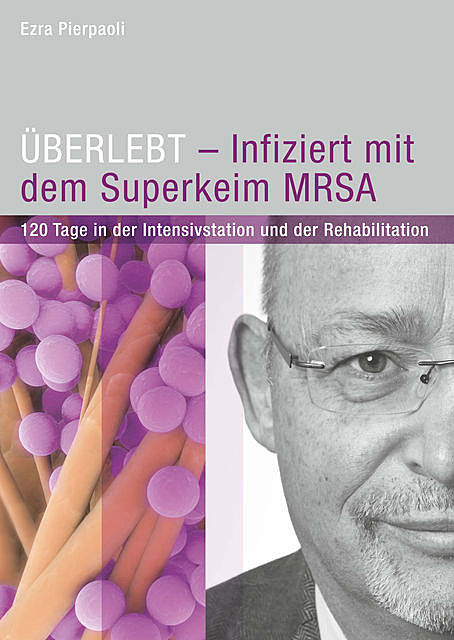 ÜBERLEBT – Infiziert mit dem Superkeim MRSA, Ezra Pierpaoli