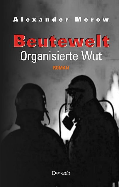 Beutewelt III. Organisierte Wut, Alexander Merow