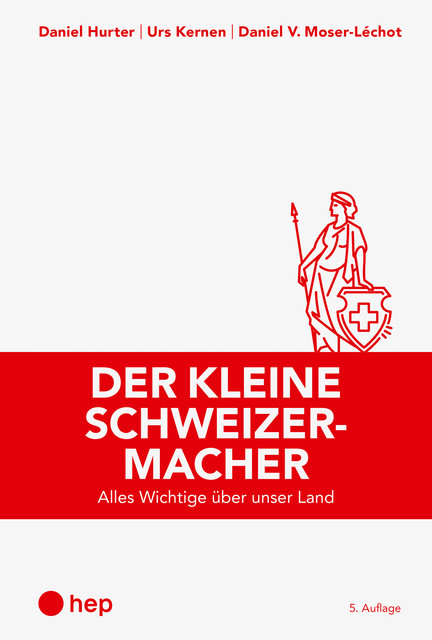 Der kleine Schweizermacher (E-Book, Neuauflage 2022), Daniel Hurter, Daniel Moser-Léchot, Urs Kernen