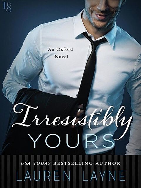 Irresistibly Yours: An Oxford Novel, Lauren Layne