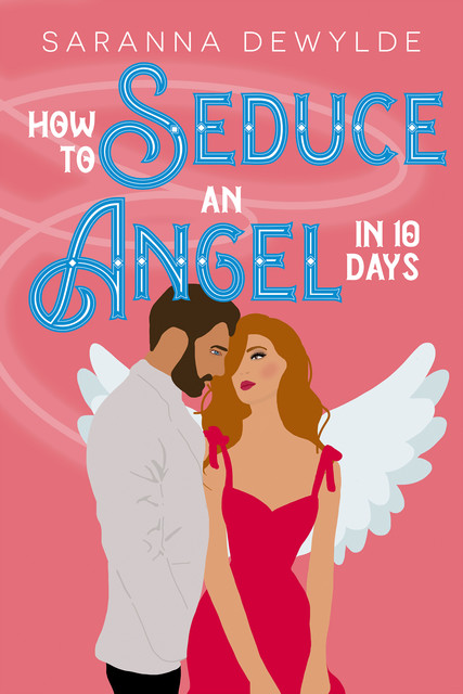 How to Seduce an Angel in 10 Days, Saranna DeWylde