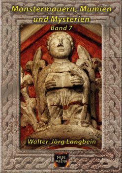 Monstermauern, Mumien und Mysterien Band 7, Walter-Jörg Langbein