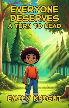 Everyone Deserves A Turn To Lead, Emily Knight