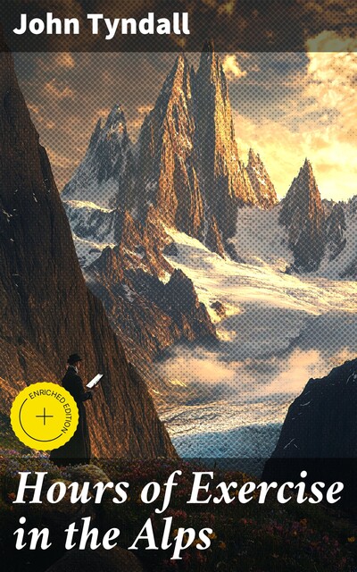 Hours of Exercise in the Alps, John Tyndall